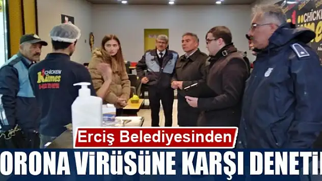 Erciş Belediyesinden korona virüsüne karşı denetim