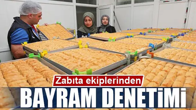 Zabıta ekiplerinden bayram denetimi