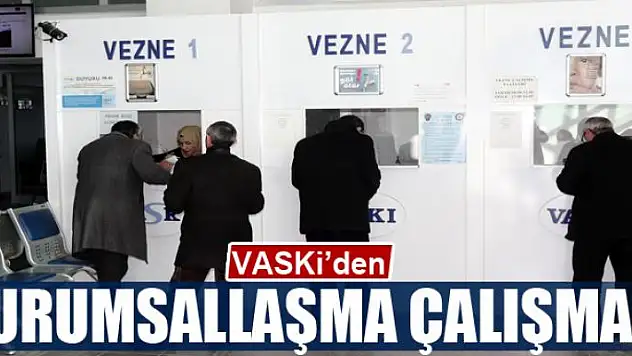 VASKİ'den kurumsallaşma çalışması 