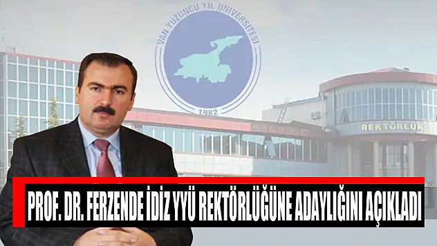 Prof. Dr. Ferzende İdiz YYÜ Rektörlüğüne adaylığını açıkladı