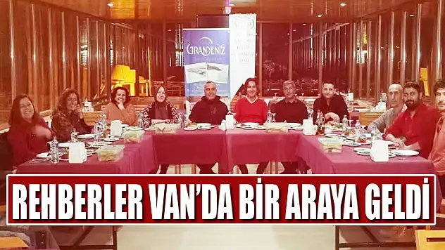 REHBERLER VAN'DA BİR ARAYA GELDİ