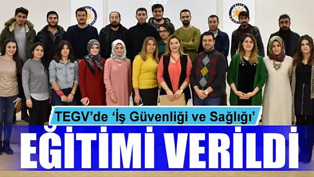 TEGV'de 'İş Güvenliği ve Sağlığı' eğitimi