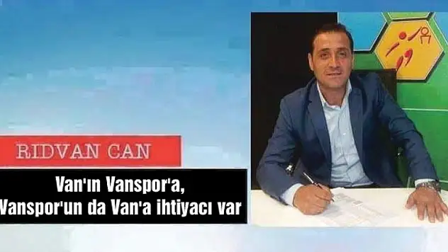 Van'ın Vanspor'a, Vanspor'un da Van'a ihtiyacı var