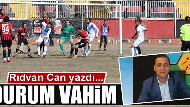 DURUM VAHİM 