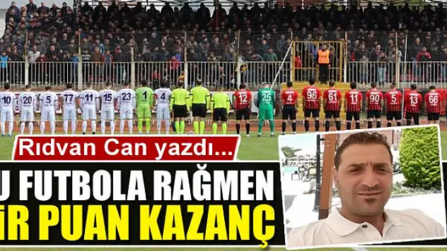 Bu futbola rağmen bir puan kazanç 