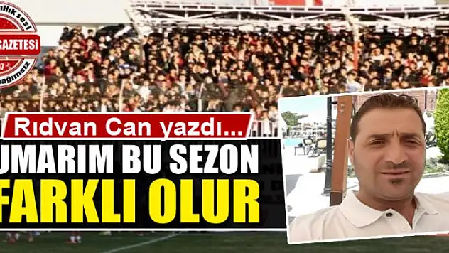Umarım bu  sezon farklı olur