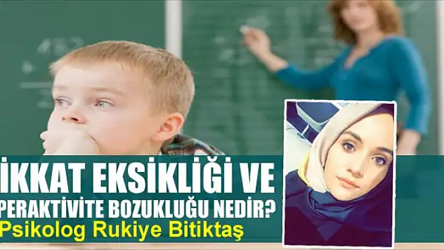 Dikkat Eksikliği ve Hiperaktivite Bozukluğu Nedir?