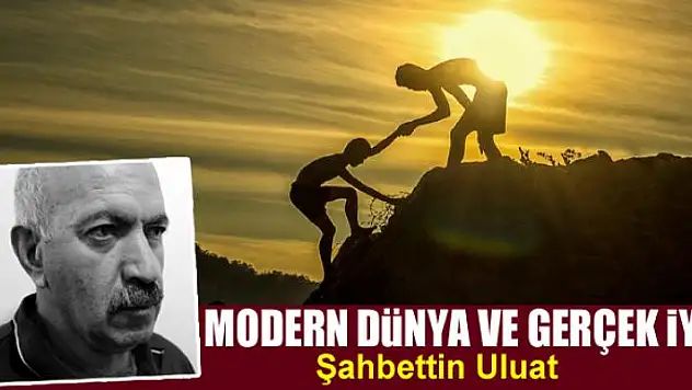 Modern dünya ve gerçek iyilik