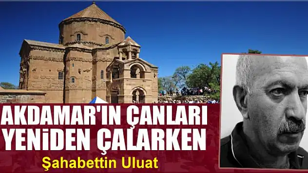 Akdamar'ın Çanları Yeniden Çalarken