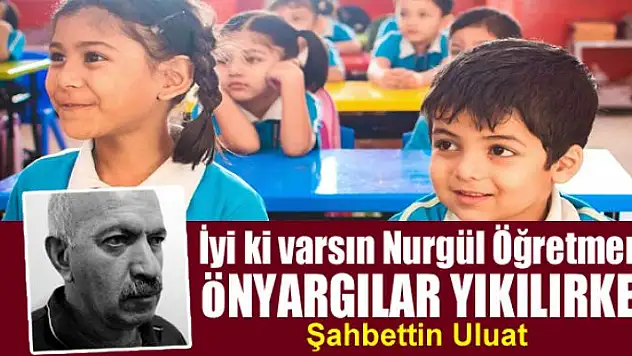 İyi ki varsın Nurgül Öğretmen 1 Önyargılar Yıkılırken