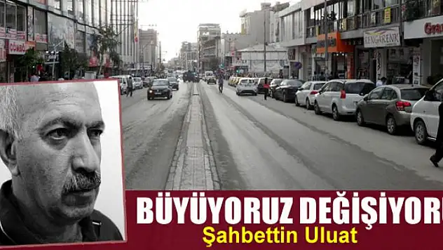 Büyüyoruz değişiyoruz