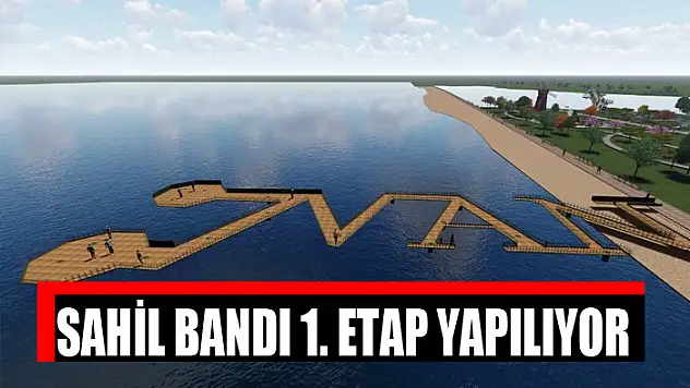 SAHİL BANDI 1. ETAP YAPILIYOR