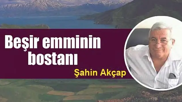 Beşir emminin bostanı