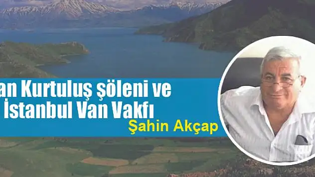 Van Kurtuluş şöleni ve İstanbul Van Vakfı