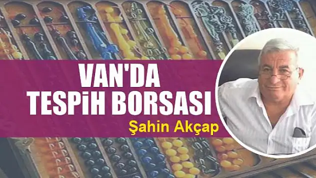 Van'da tespih borsası 