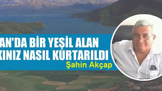 Van'da bir yeşil alan bakınız nasıl kurtarıldı