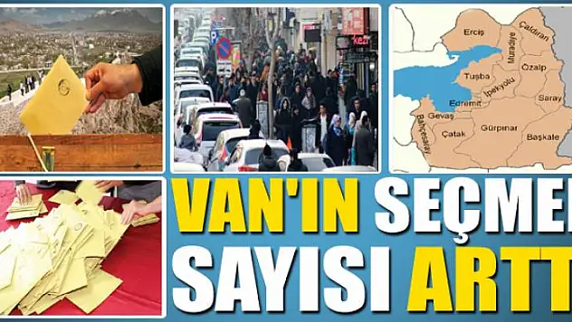 VAN'IN SEÇMEN SAYISI ARTTI