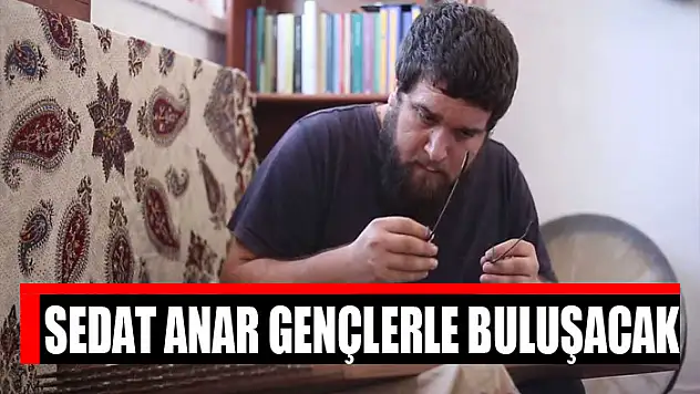 Sedat Anar gençlerle buluşacak