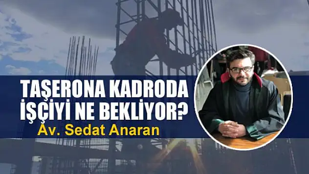 Taşerona kadroda işçiyi ne bekliyor?