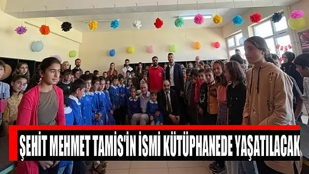 Şehit Mehmet Tamis'in ismi kütüphanede yaşatılacak