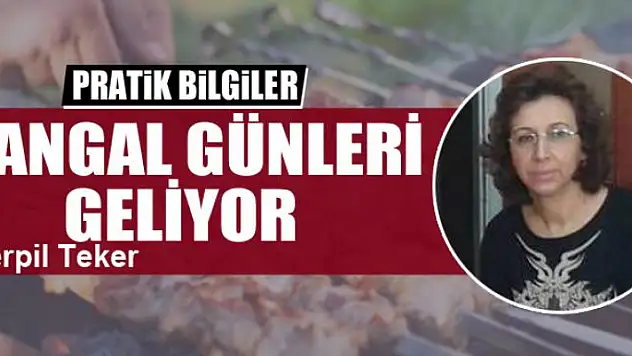 Mangal günleri geliyor