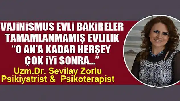 Vajinismus Evli Bakireler -Tamamlanmamış Evlilik 'O an'a kadar her şey çok iyi sonra...'