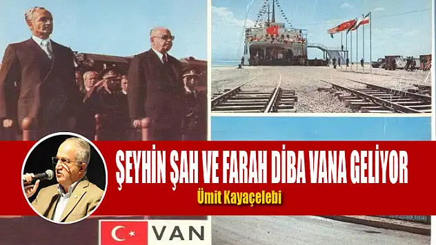 ŞEYHİN ŞAH VE FARAH DİBA VANA GELİYOR