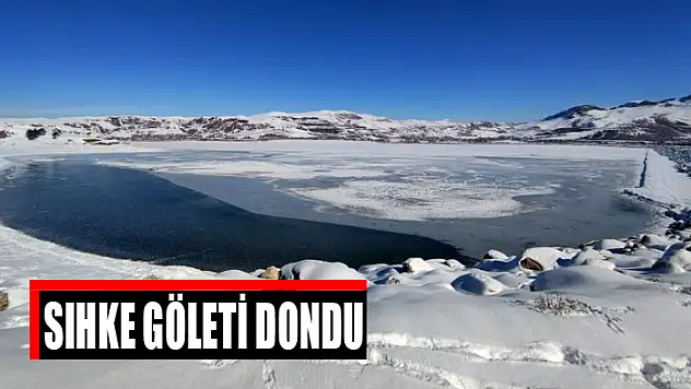 Sıhke Göleti dondu