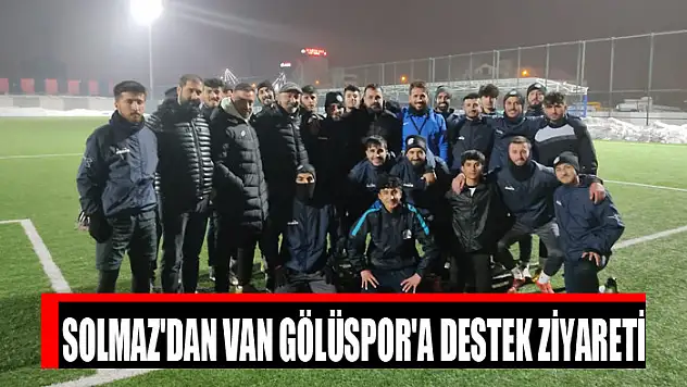 SOLMAZ'DAN VAN GÖLÜSPOR'A DESTEK ZİYARETİ