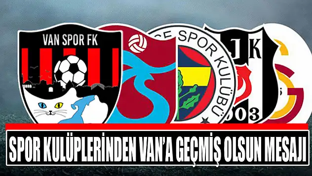 Spor kulüplerinden Van'a geçmiş olsun mesajı
