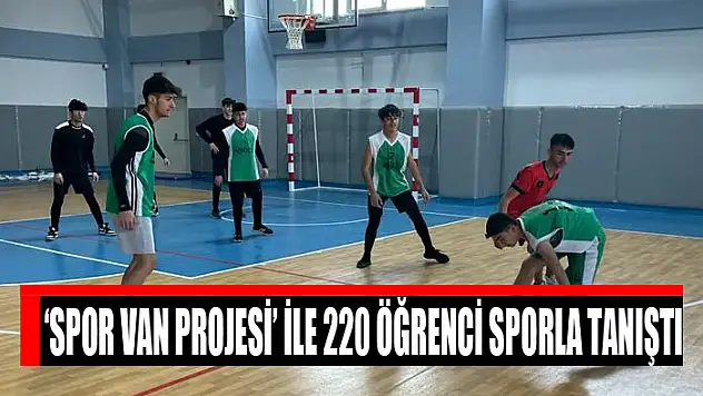 'SPOR VAN PROJESİ' İLE 220 ÖĞRENCİ SPORLA TANIŞTI