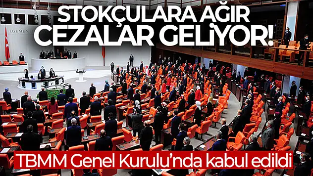 Stokçuluğa ağır cezalar getiren teklif kabul edildi