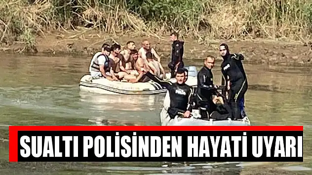 Sualtı polisinden hayati uyarı