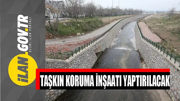 Taşkın koruma inşaatı yaptırılacak