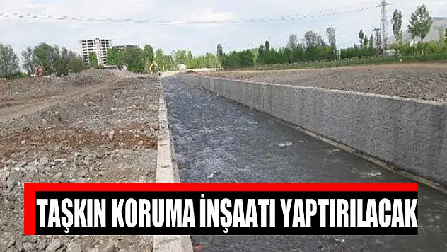 Taşkın koruma inşaatı yaptırılacak