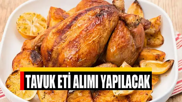 Tavuk eti alımı yapılacak