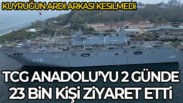 TCG Anadolu'yu 2 günde 23 bin vatandaş ziyaret etti