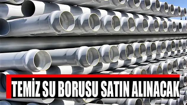 Temiz su borusu satın alınacak