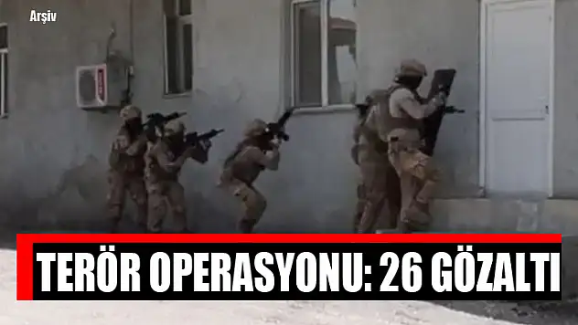 Terör operasyonu: 26 gözaltı