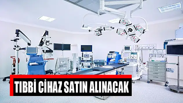 Tıbbi cihaz satın alınacak