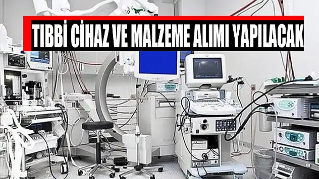 Tıbbi cihaz ve malzeme alımı yapılacak