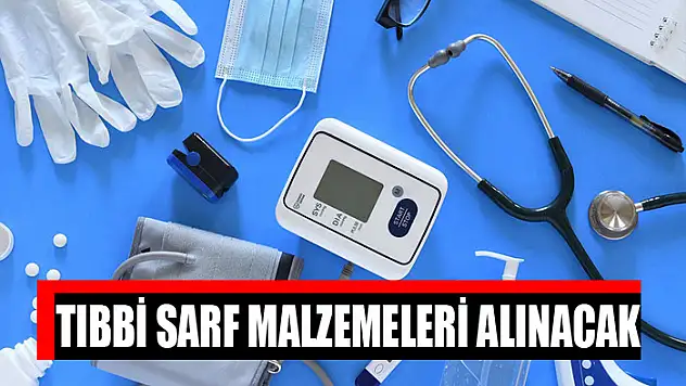 Tıbbi sarf malzemeleri alınacak