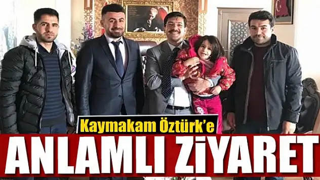 Kaymakam Öztürk'e anlamlı ziyaret 