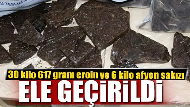 30 kilo 617 gram eroin ve 6 kilo afyon sakızı ele geçirildi