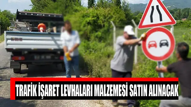Trafik işaret levhaları malzemesi satın alınacak