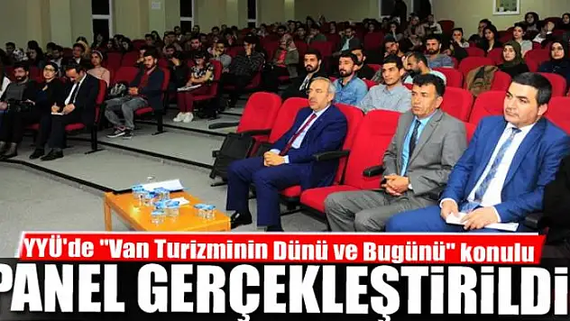 YYÜ'de ''Van Turizminin Dünü ve Bugünü'' konulu panel 