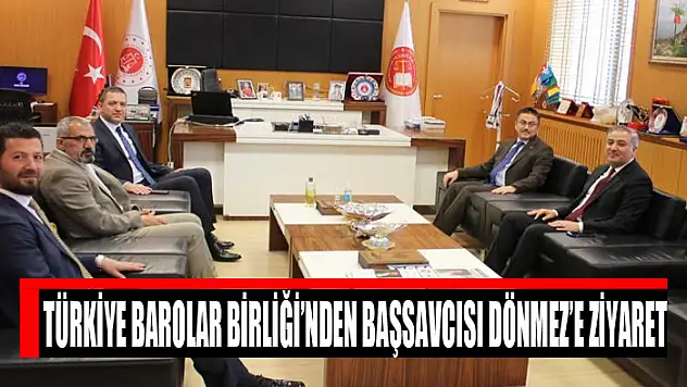 Türkiye Barolar Birliği'nden Başsavcısı Dönmez'e ziyaret
