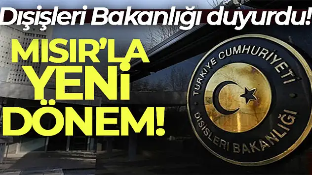 Türkiye ile Mısır arasında yeni dönem başladı