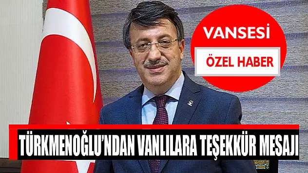 Türkmenoğlu'ndan Vanlılara teşekkür mesajı
