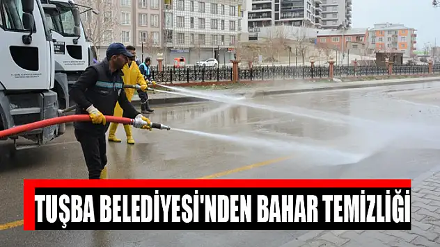 TUŞBA BELEDİYESİ'NDEN BAHAR TEMİZLİĞİ